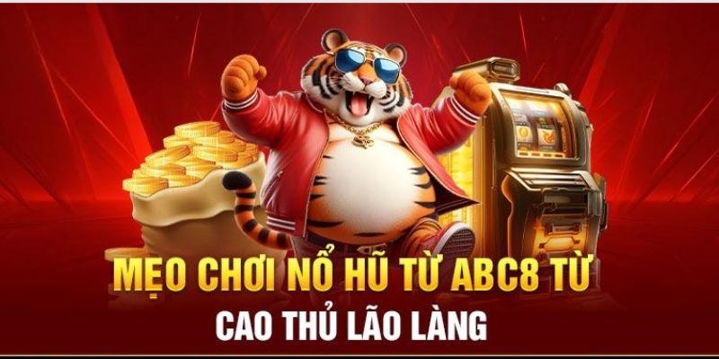 Bí quyết tham gia nổ hũ ABC8 của cao thủ