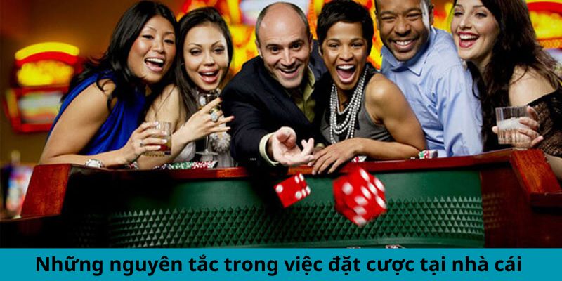 Những nguyên tắc trong việc đặt cược tại nhà cái 